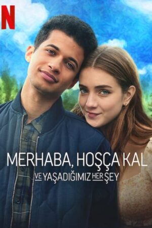 Merhaba, Hoşça Kal ve Yaşadığımız Her Şey izle